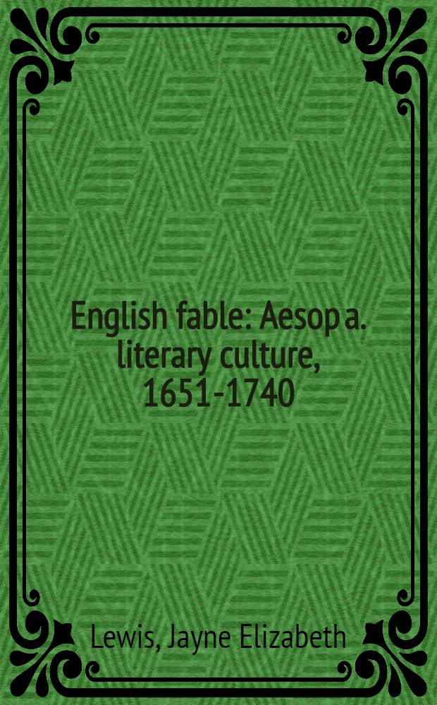 English fable : Aesop a. literary culture, 1651-1740 = Английская басня.