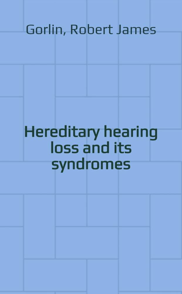 Hereditary hearing loss and its syndromes = Наследственная тугоухость и ее синдромы.