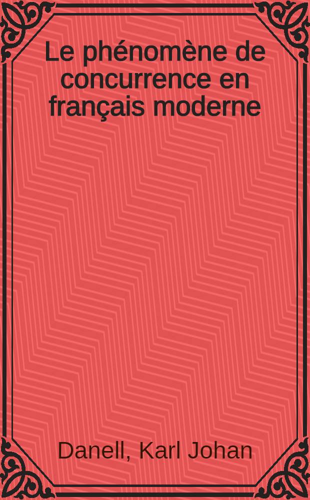 Le phénomène de concurrence en français moderne : Réflexions à partir de an-année, jour - journée, paraître - apparaître, et