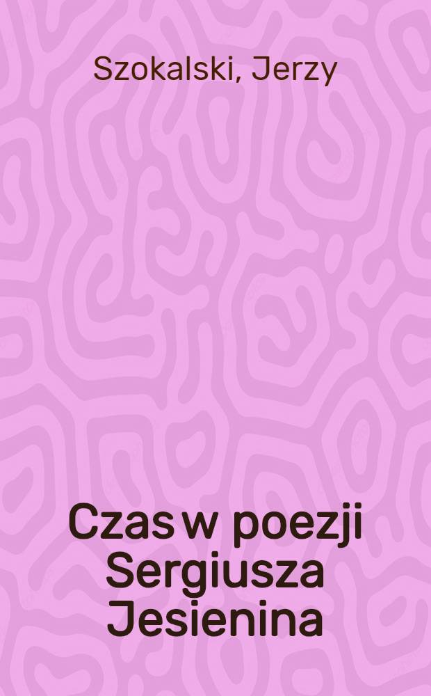 Czas w poezji Sergiusza Jesienina : W setną rocznicę urodzin poety