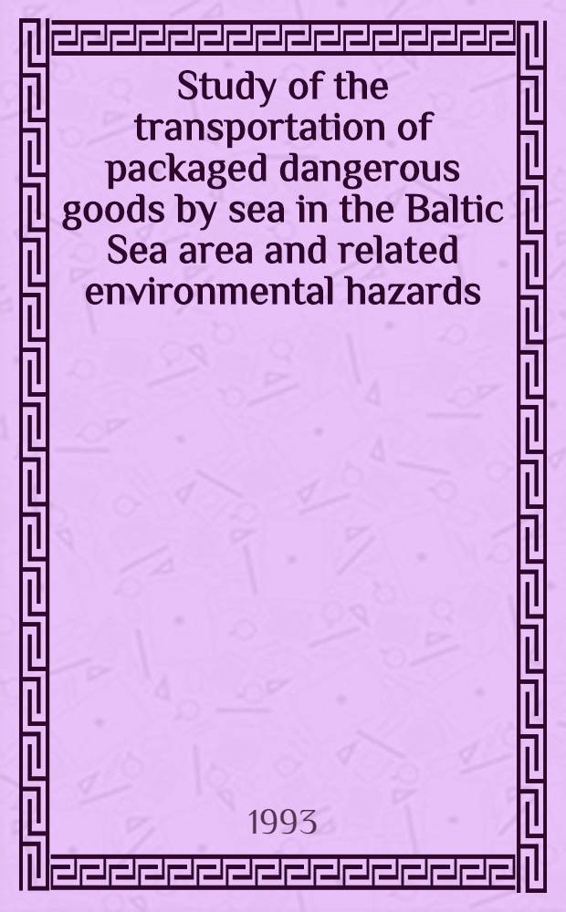 Study of the transportation of packaged dangerous goods by sea in the Baltic Sea area and related environmental hazards