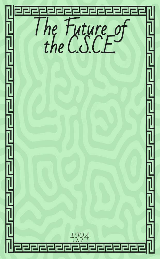 The Future of the C.S.C.E. : Colloque, Brussels 3-4 June 1994, Budapest 2-3 Sept. 1994
