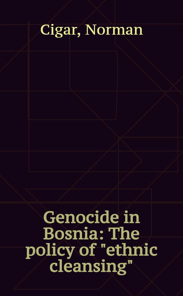 Genocide in Bosnia : The policy of "ethnic cleansing" = Геноцид в Боснии.