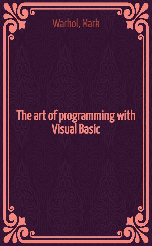 The art of programming with Visual Basic = Искусство программированмя на Visual Basic.