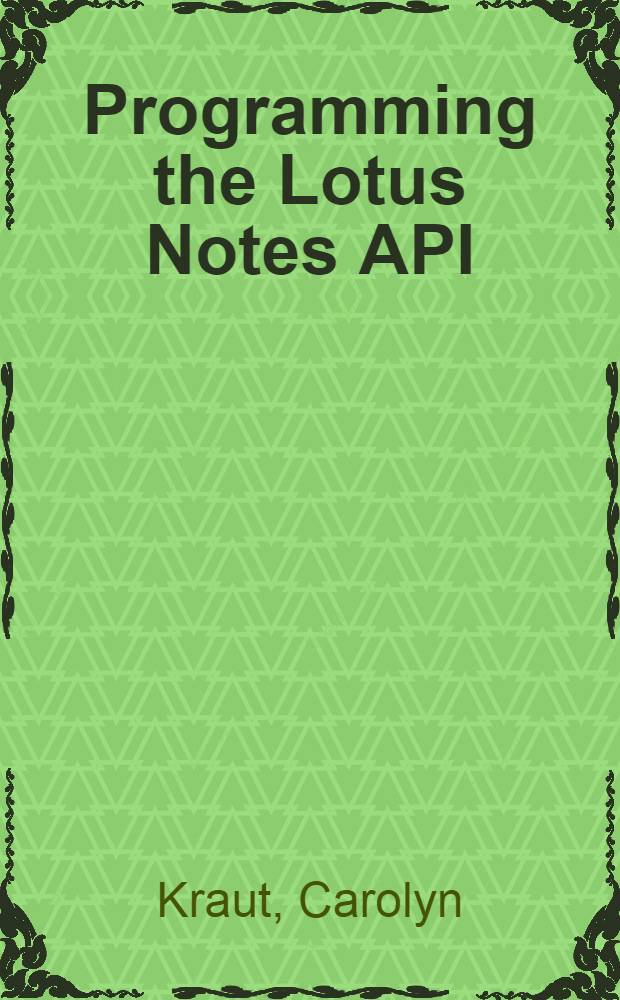 Programming the Lotus Notes API = Программирование LOTUS NOTES интерфейс программируемых приложений.