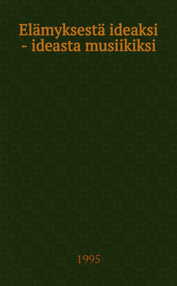 El&auml;myksest&auml; ideaksi - ideasta musiikiksi : S&auml;vellysprosessin yleinen malli ja sen soveltaminen Beatles - yhtyeen laulunteko - ja &auml;&auml;nitysprosessiin : Diss.