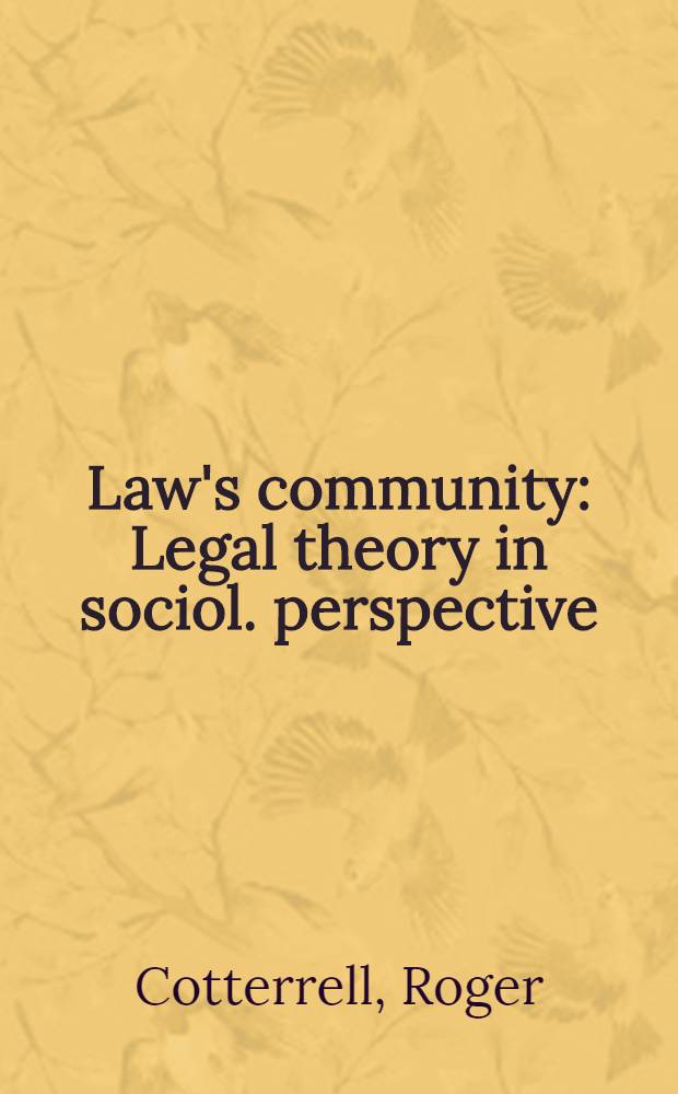 Law's community : Legal theory in sociol. perspective = Правовая общность. Правовая теория с социологической перспективы.