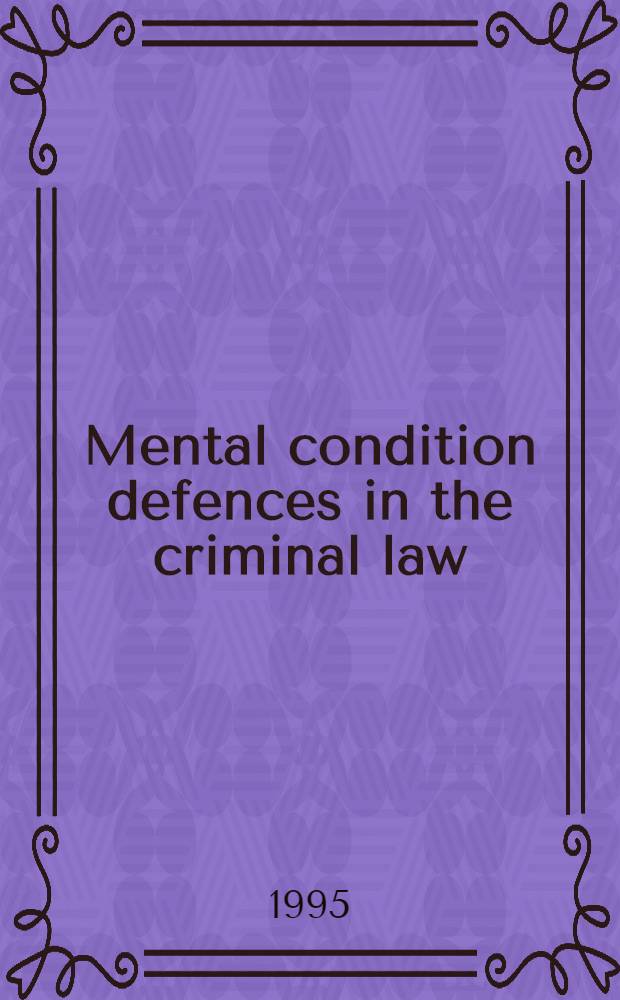 Mental condition defences in the criminal law = Психическое условие защиты в уголовном праве.