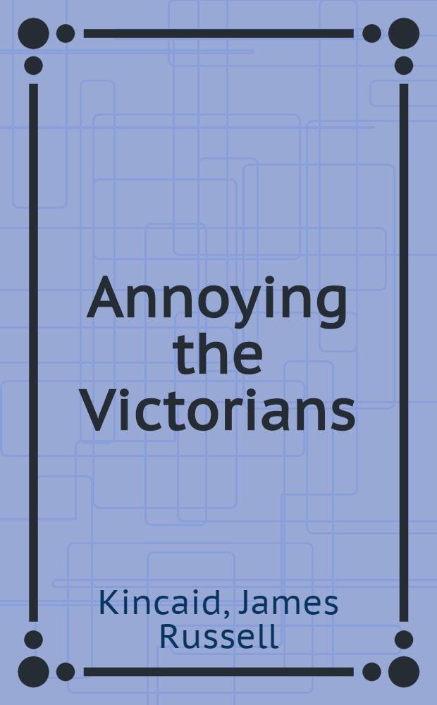Annoying the Victorians = Раздраженные викторианцы.