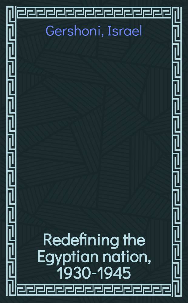 Redefining the Egyptian nation, 1930-1945 = Переопределение египетской нации,1930-1945.