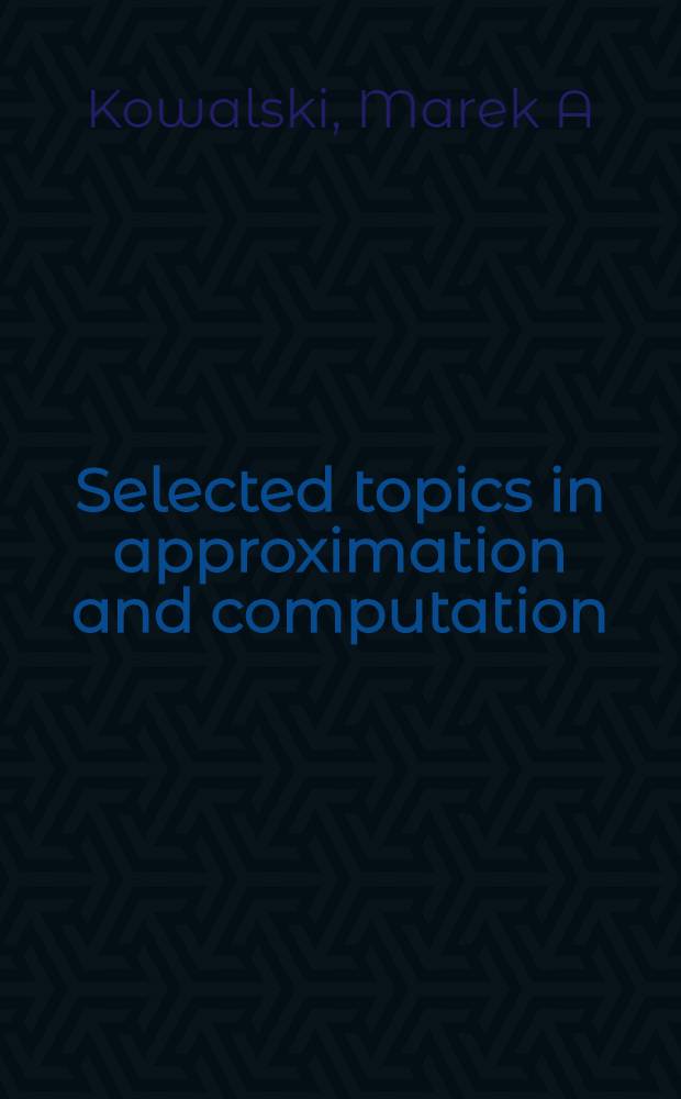 Selected topics in approximation and computation = Избранные темы в аппроксимации и расчете.