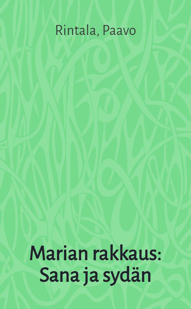 Marian rakkaus : Sana ja sydän : Romaani