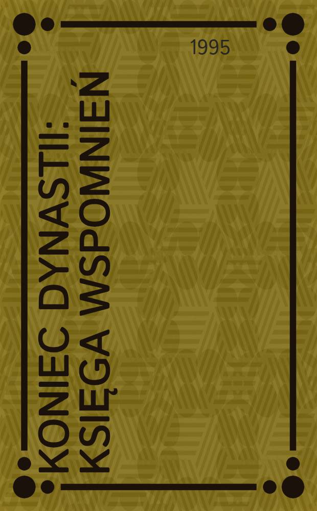 Koniec dynastii : Księga wspomnień = Конец династии.