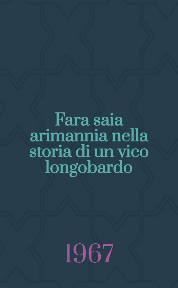 Fara saia arimannia nella storia di un vico longobardo