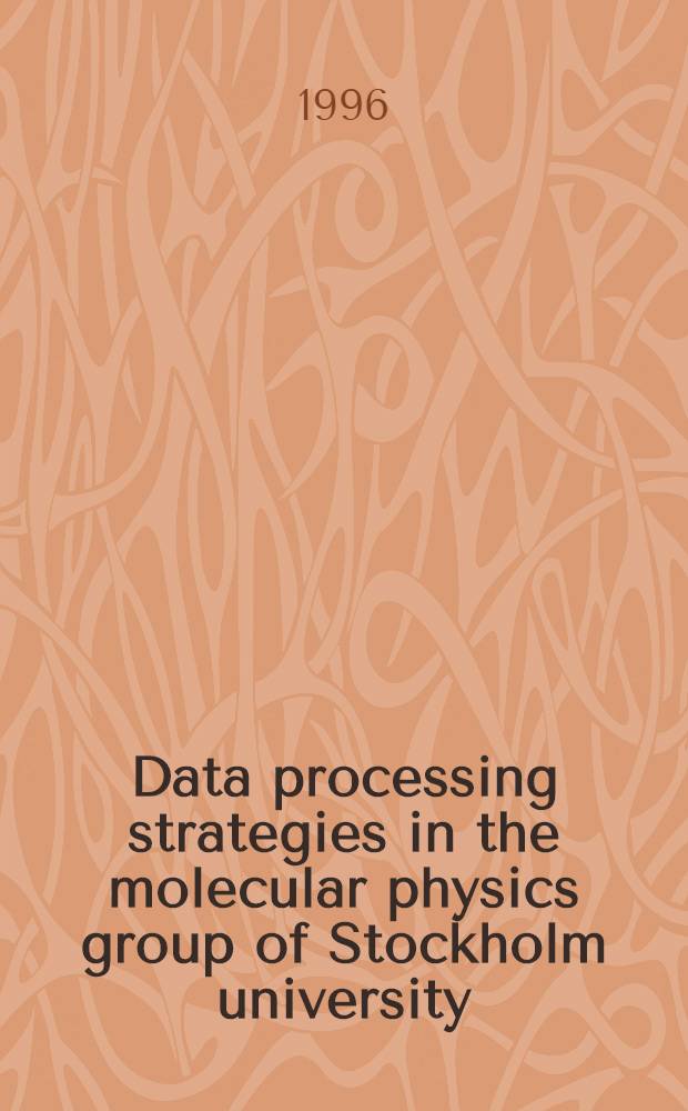 Data processing strategies in the molecular physics group of Stockholm university