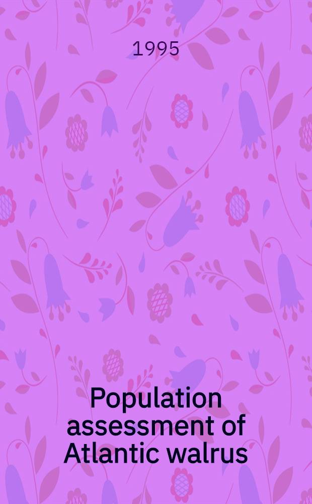 Population assessment of Atlantic walrus (Odobenus rosmarus rosmarus L.)