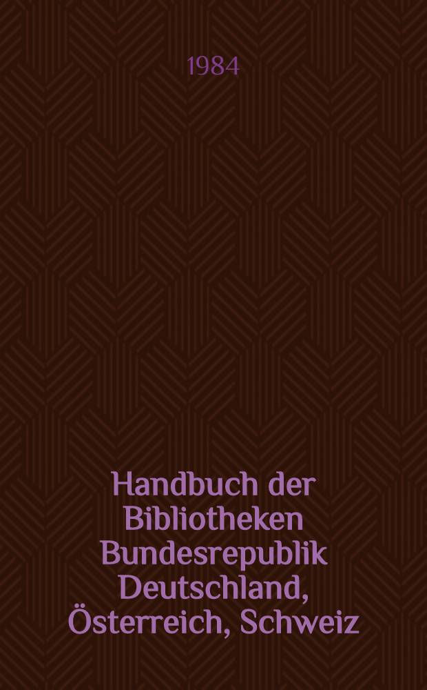 Handbuch der Bibliotheken Bundesrepublik Deutschland, Österreich, Schweiz = Справочник по библиотекам ФРГ,Австрии,Швейцарии.