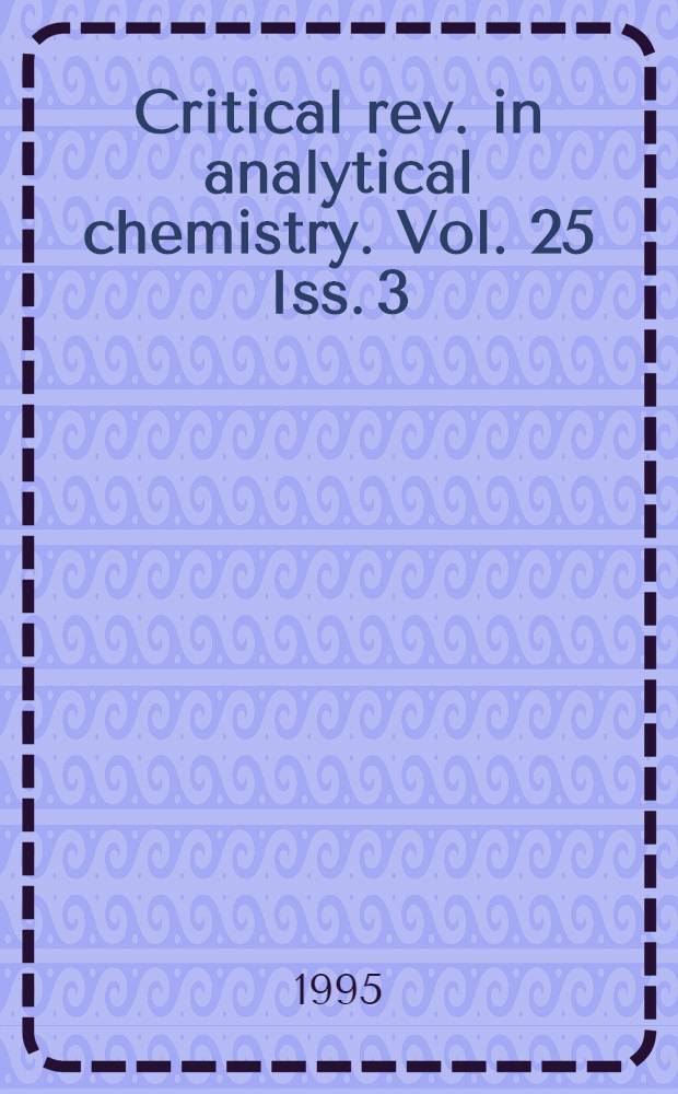 Critical rev. in analytical chemistry. Vol. 25 Iss. 3