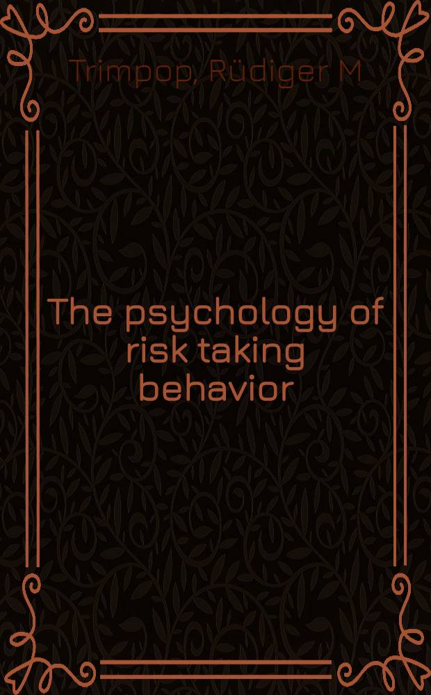 The psychology of risk taking behavior = Психология рискового поведения.