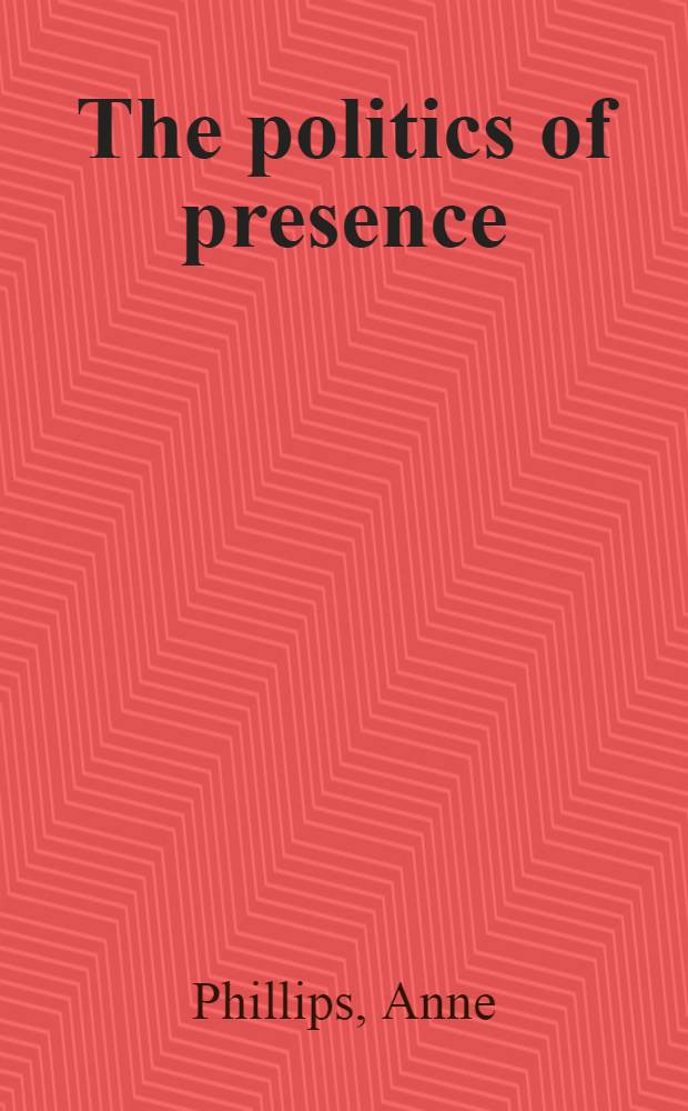 The politics of presence = Политика присутствия.