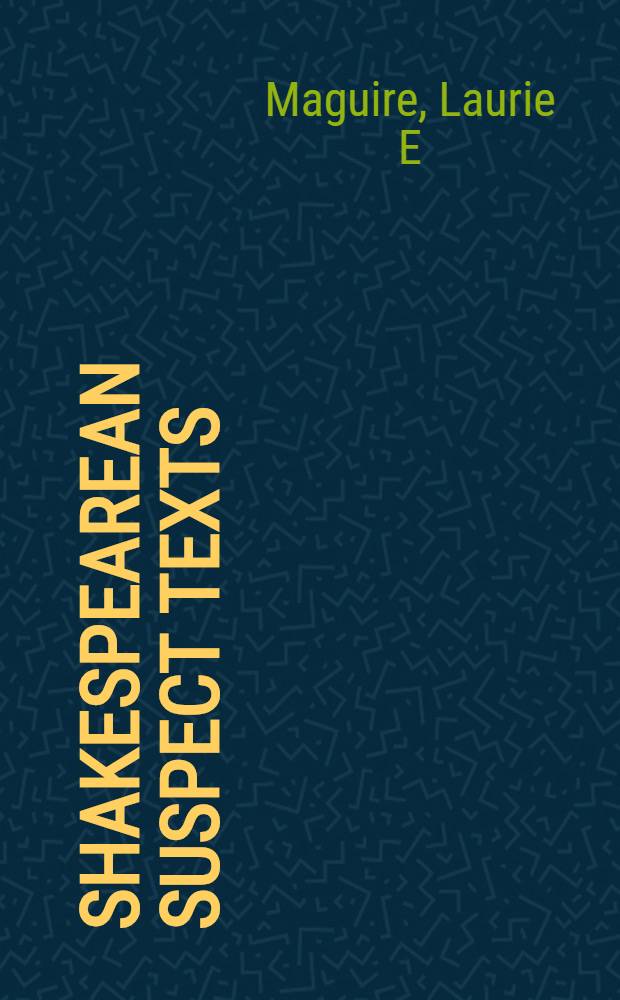 Shakespearean suspect texts : The "bad" quartos and their contexts = Шекспировские подозрительные тексты.