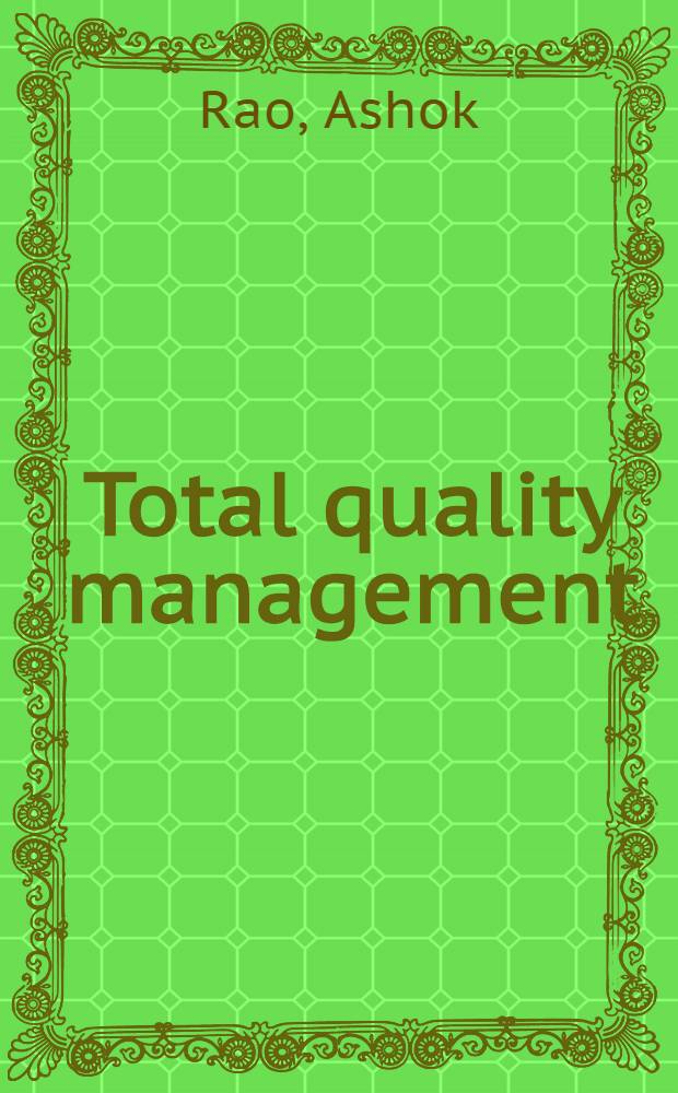 Total quality management : A cross functional perspective = Полное качественное управление. Перекрестно-функциональная перспектива.