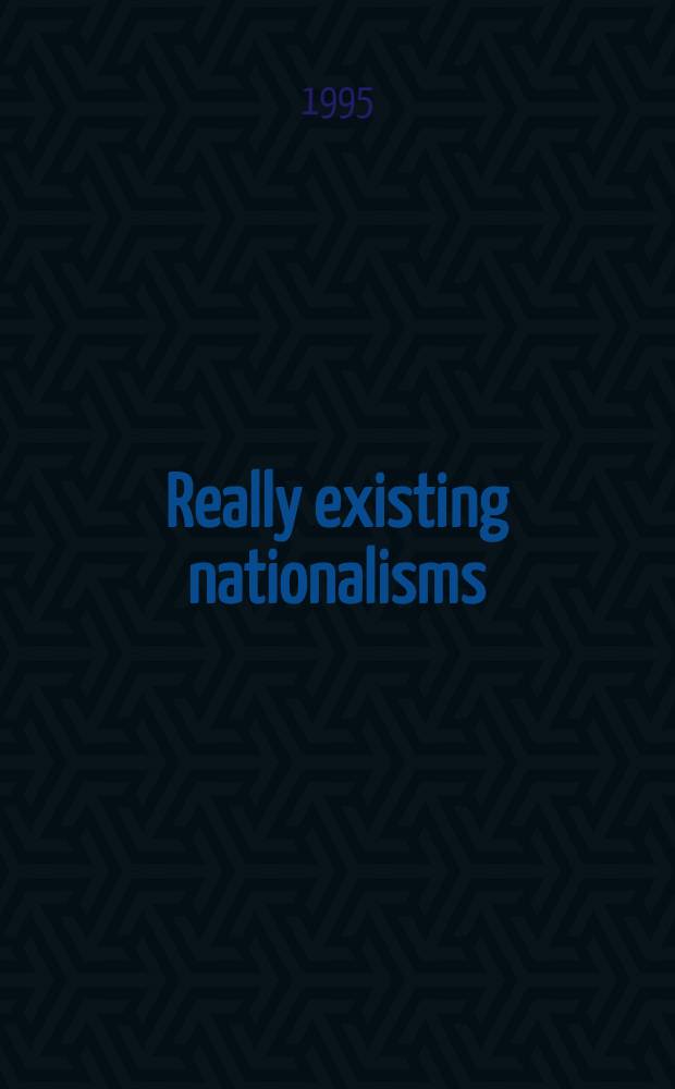 Really existing nationalisms : A post- communist view from Marx a. Engels = Реальный национализм.