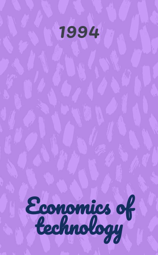 Economics of technology : A revision of papers pres. at a Symp. held on the island of Marstrand, Sweden on Aug. 18-22, 1991 = Экономика технологии.
