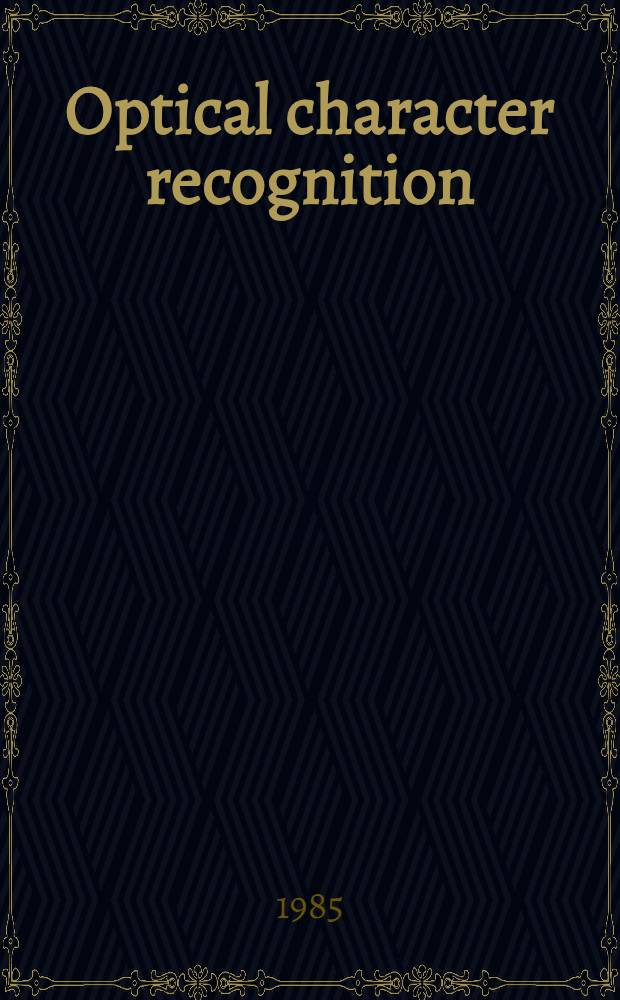 Optical character recognition : The technology a. its application in information units a. libr