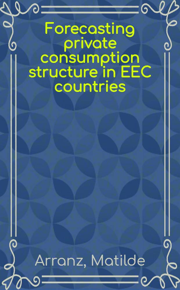 Forecasting private consumption structure in EEC countries : SKIM model results a. comparation others approaches