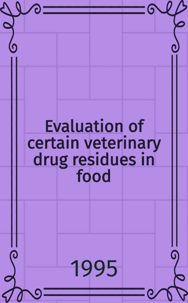 Evaluation of certain veterinary drug residues in food