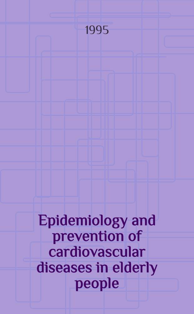 Epidemiology and prevention of cardiovascular diseases in elderly people : Rep. of a WHO study group