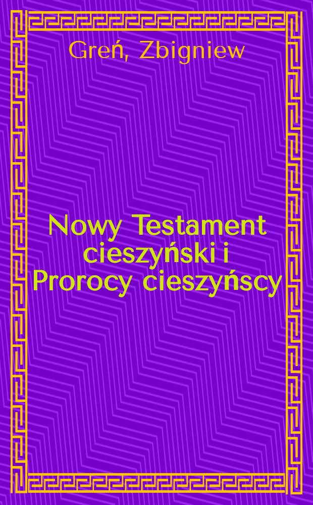 Nowy Testament cieszyński i Prorocy cieszyńscy : Analiza językowa staroczeskiego przekładu