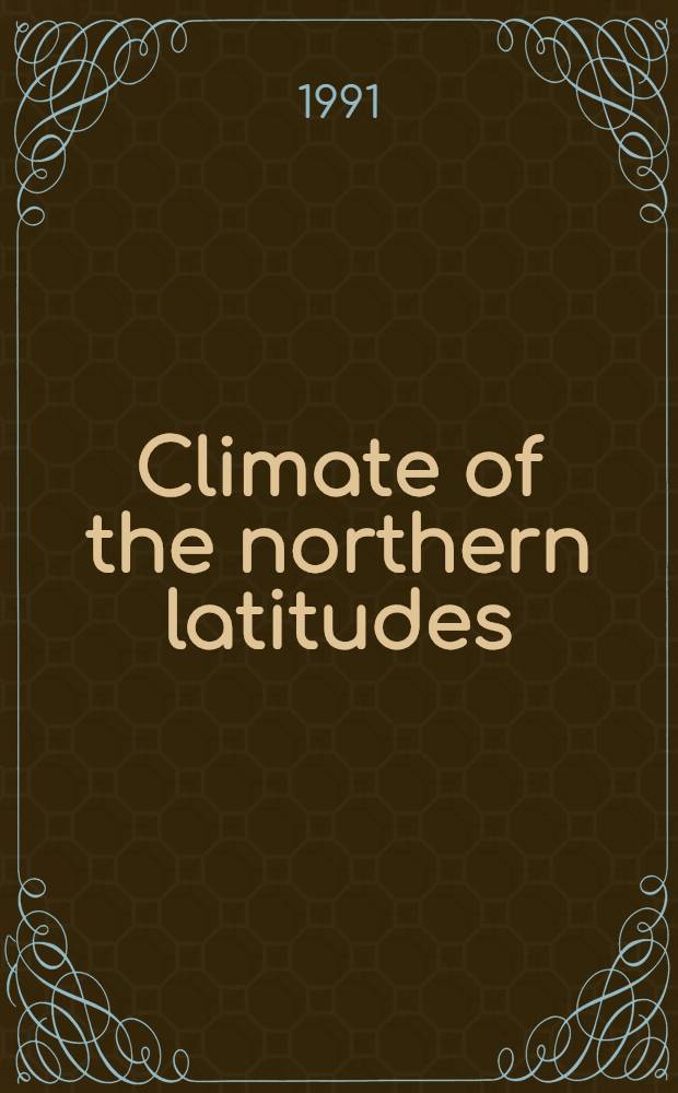 Climate of the northern latitudes : Past, present a. future : An intern. conf. held in Troms&oslash;, 2-4 Apr. 1990