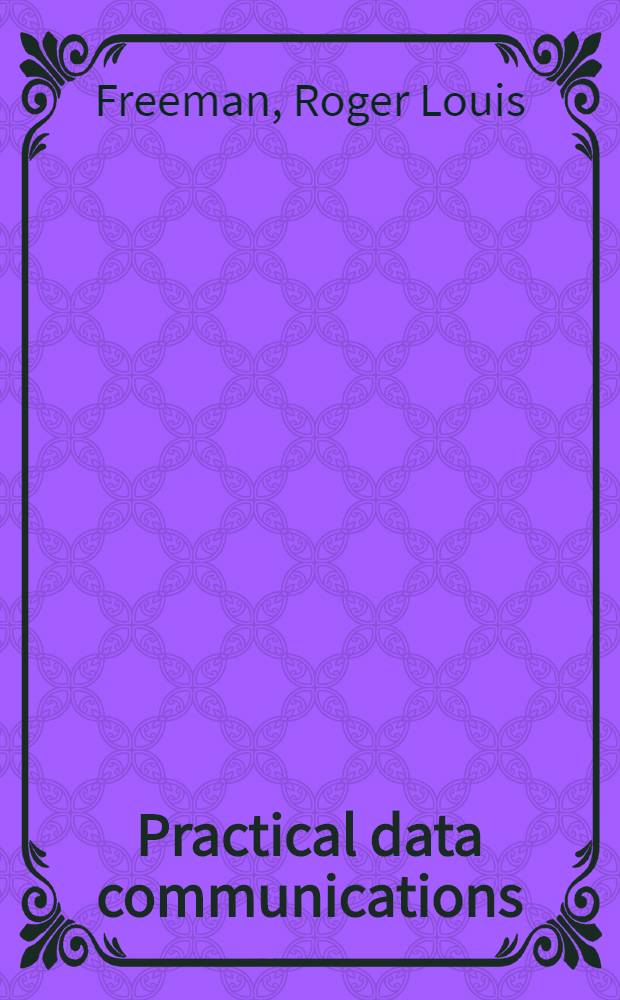 Practical data communications = Коммуникации практических данных.