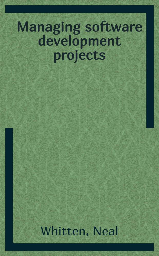 Managing software development projects : Formula for success = Проекты управления разработкой программного обеспечения. Формула успеха.