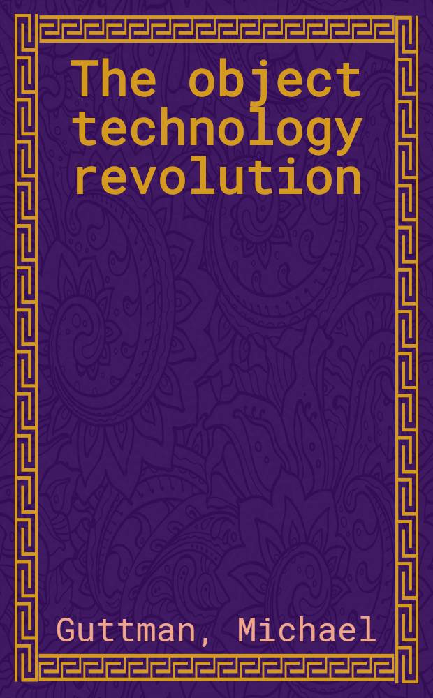 The object technology revolution = Цель технологической революции.