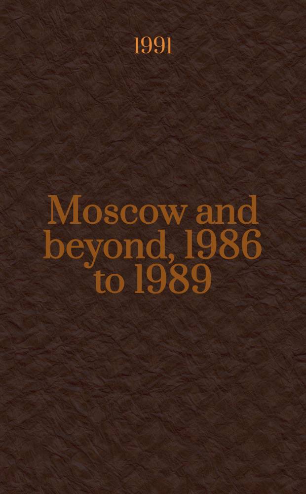 Moscow and beyond, 1986 to 1989 = В Москве и вне ее