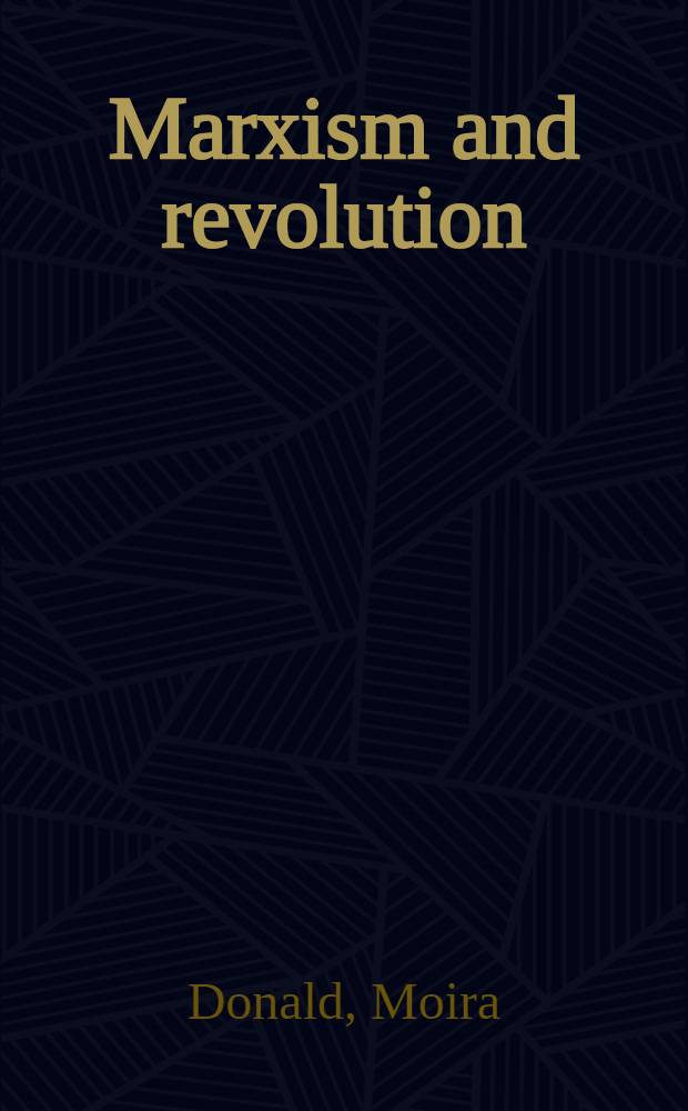Marxism and revolution : Karl Kautsky a. the Russ. Marxists, 1900-1924 = Марксизм и революция. Карл Каутский и русский марксизм,1900-1924.