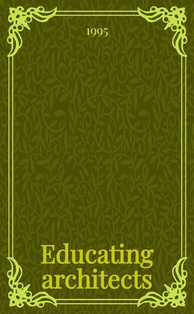 Educating architects = Образованные архитекторы.