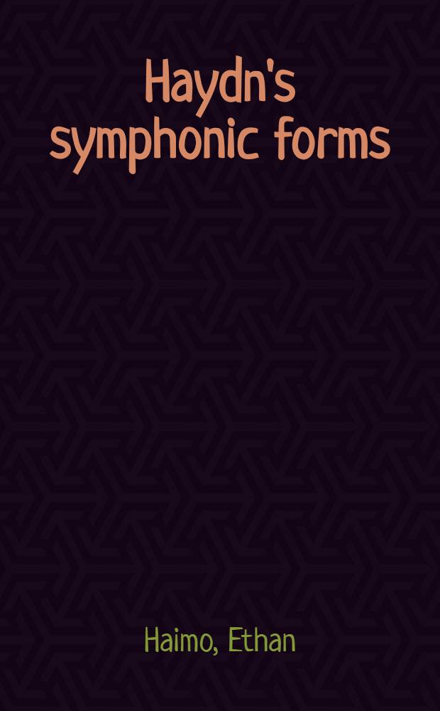 Haydn's symphonic forms : Essays in compositional logic = Гайдновские симфонические формы.