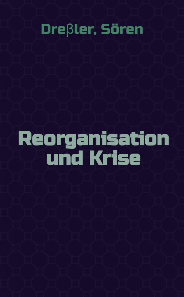 Reorganisation und Krise : Die ostdt. Unternehmen u. ihre Probleme auf dem Weg in die Marktwirtschaft aus unternehmens- u. organisationstheoretischer Sicht = Реорганизация и кризис. Восточно-немецкие предприятия и их проблемы на пути к рыночному хозяйству с точки зрения теории предприятия и теории организации.