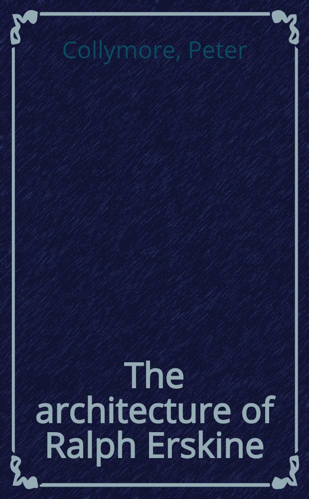 The architecture of Ralph Erskine : An album = Архитектура Ральфа Эрскина. Альбом.