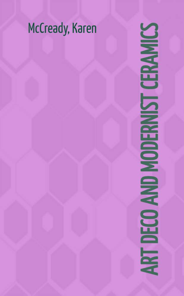Art deco and modernist ceramics : An album = Искусство деко и модернистские керамисты.
