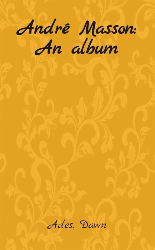 André Masson : An album = Андре Массон.