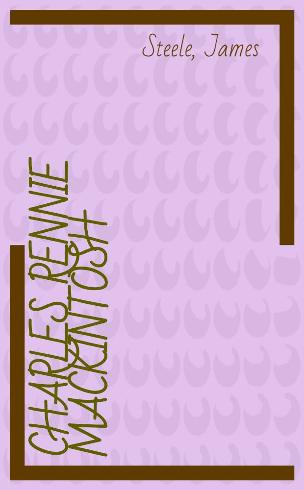 Charles Rennie Mackintosh : Synthesis in form = Чарльз Ренни Макинтош. Синтез в форме.