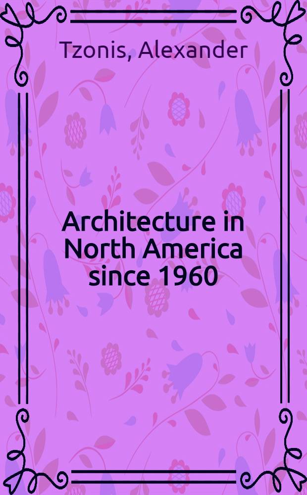 Architecture in North America since 1960 = Архитектура в Северной Америке с 1960.
