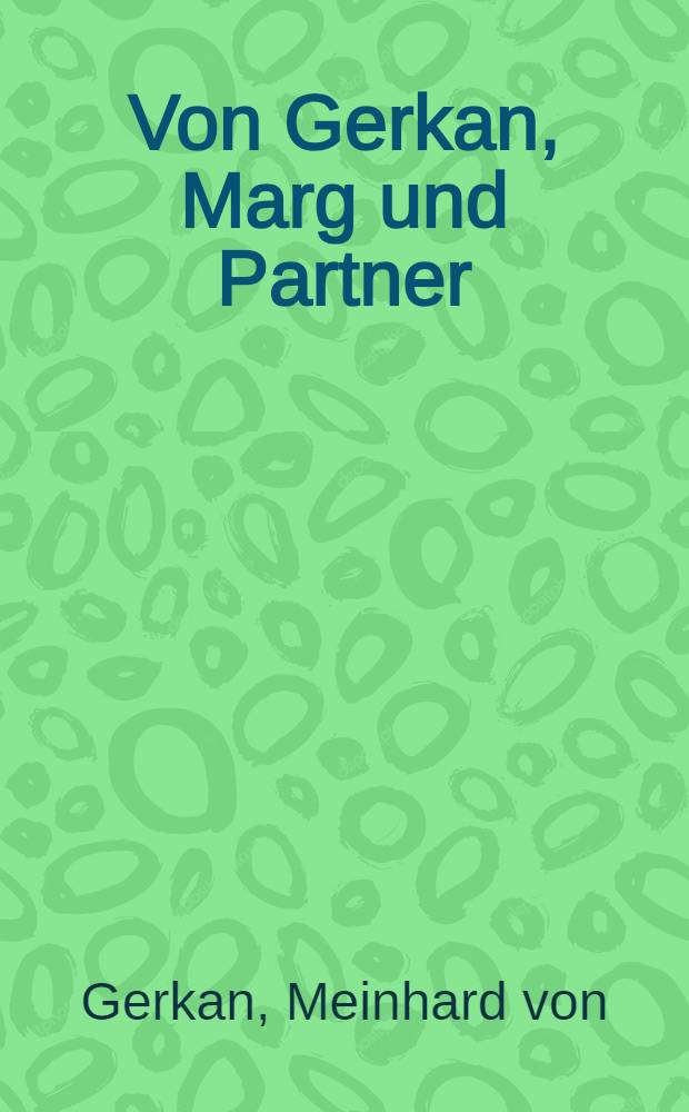 Von Gerkan, Marg und Partner : Architecture, 1991-1995 : An album = фон Геркан, Марг и Партнер.