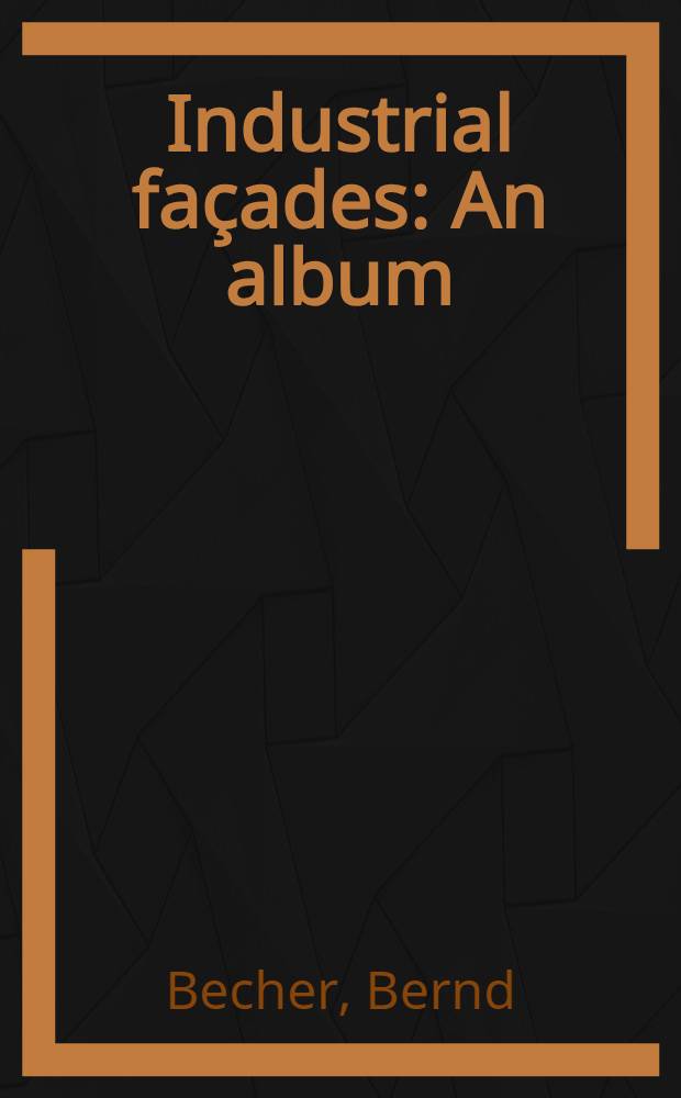 Industrial façades : An album = Индустриальные фасады.