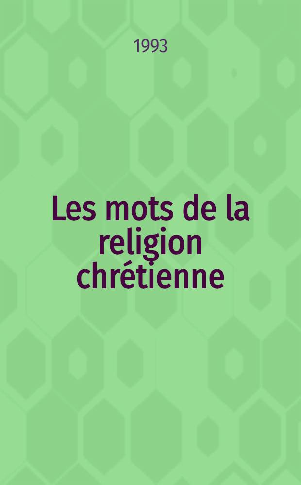 Les mots de la religion chrétienne = Слова христианской религии.
